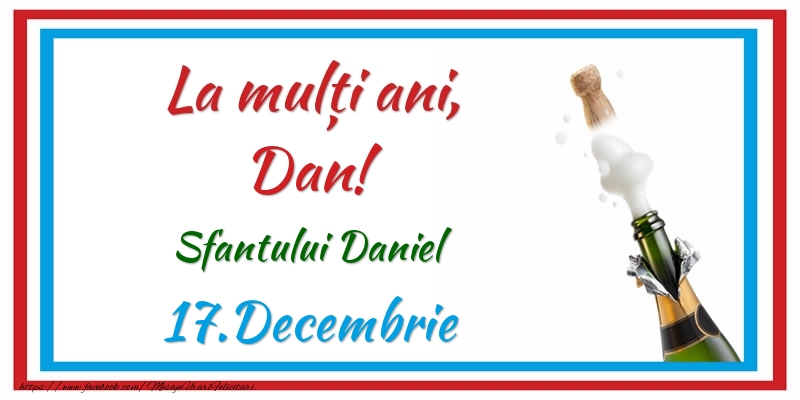 Felicitari de Ziua Numelui - Sampanie | La multi ani, Dan! 17.Decembrie Sfantului Daniel