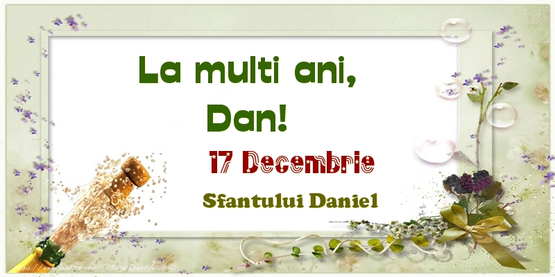 Felicitari de Ziua Numelui - La multi ani, Dan! 17 Decembrie Sfantului Daniel