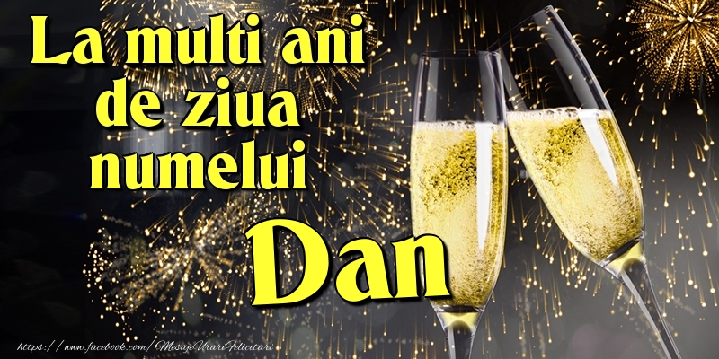 Felicitari de Ziua Numelui - La multi ani de ziua numelui Dan