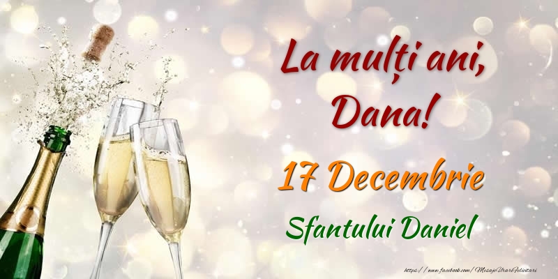 Felicitari de Ziua Numelui - Sampanie | La multi ani, Dana! 17 Decembrie Sfantului Daniel