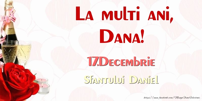 Felicitari de Ziua Numelui - Sampanie & Trandafiri | La multi ani, Dana! 17.Decembrie Sfantului Daniel