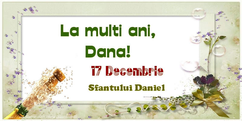  Felicitari de Ziua Numelui - Sampanie | La multi ani, Dana! 17 Decembrie Sfantului Daniel