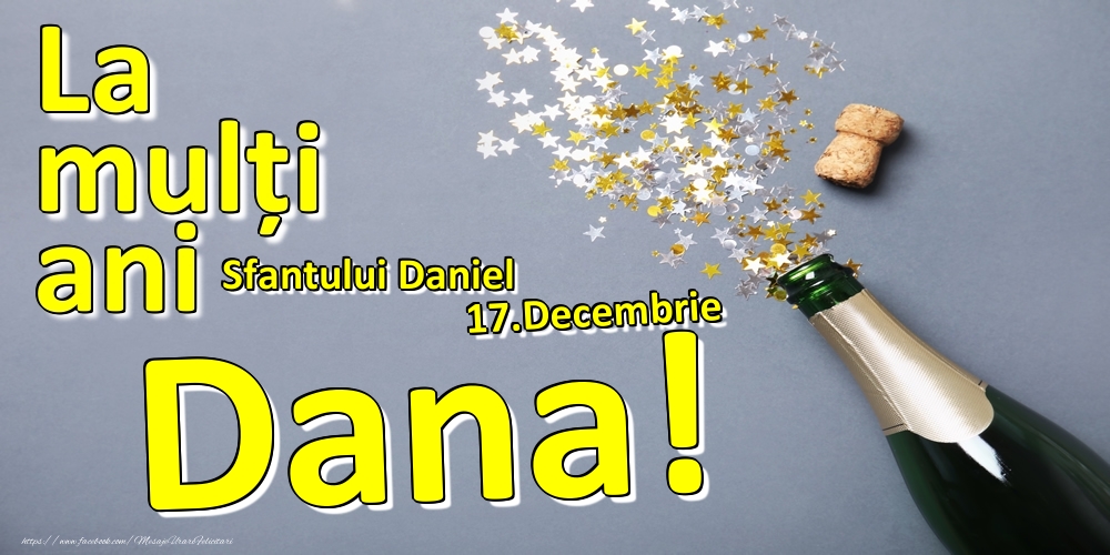 Felicitari de Ziua Numelui - 17.Decembrie - La mulți ani Dana!  - Sfantului Daniel