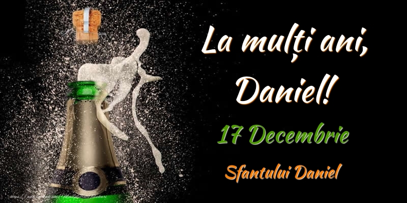 Felicitari de Ziua Numelui - Sampanie | La multi ani, Daniel! 17 Decembrie Sfantului Daniel