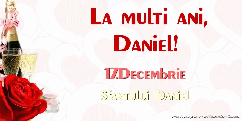 Felicitari de Ziua Numelui - Sampanie & Trandafiri | La multi ani, Daniel! 17.Decembrie Sfantului Daniel