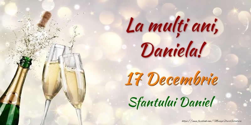 Felicitari de Ziua Numelui - Sampanie | La multi ani, Daniela! 17 Decembrie Sfantului Daniel