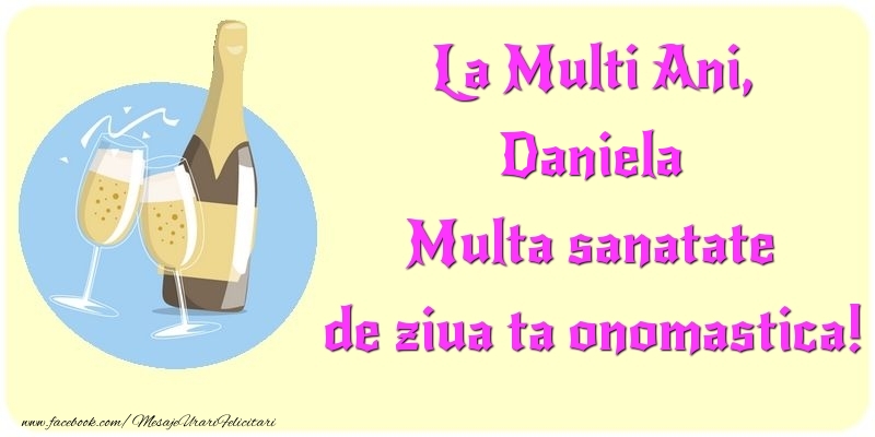 Felicitari de Ziua Numelui - Sampanie | La Multi Ani, Multa sanatate de ziua ta onomastica! Daniela