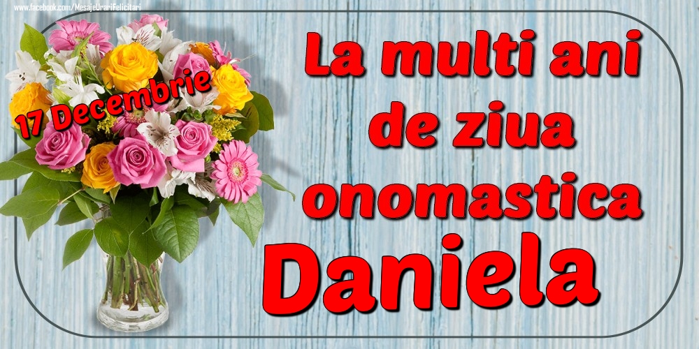 Felicitari de Ziua Numelui - Flori | 17 Decembrie - La mulți ani de ziua onomastică Daniela