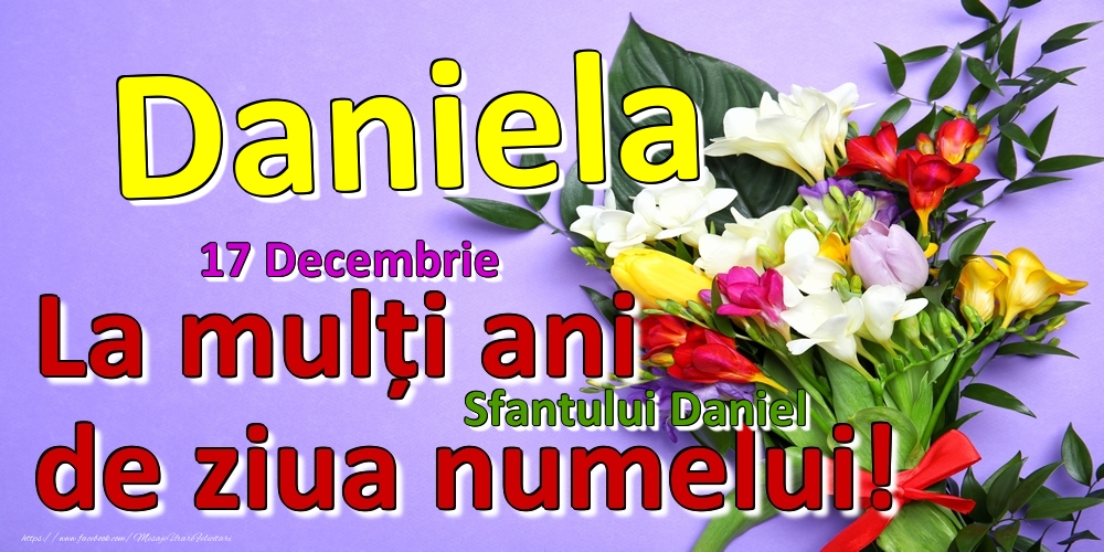 Felicitari de Ziua Numelui - 17 Decembrie - Sfantului Daniel -  La mulți ani de ziua numelui Daniela!