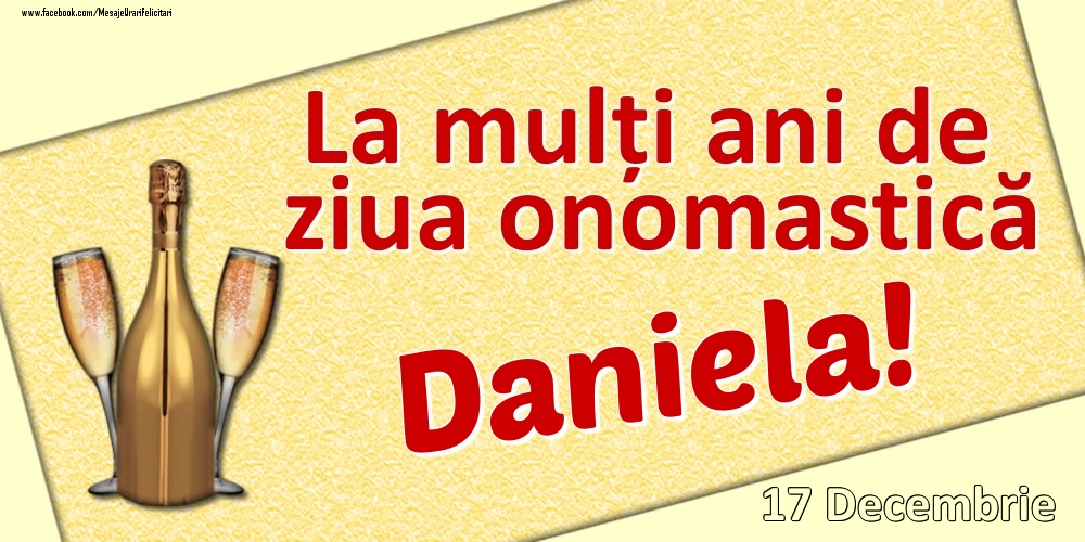 Felicitari de Ziua Numelui - Sampanie | La mulți ani de ziua onomastică Daniela! - 17 Decembrie