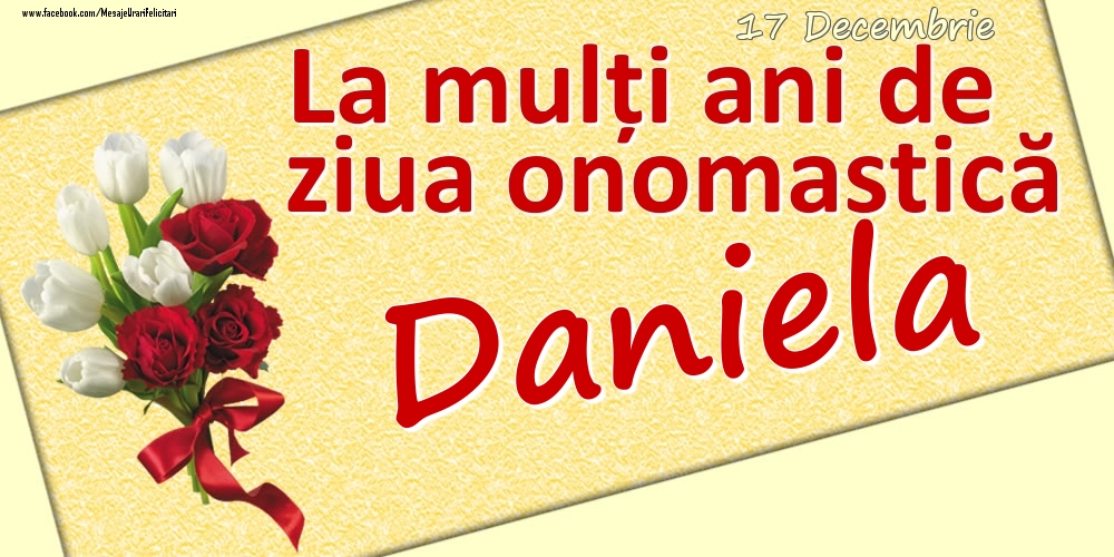 Felicitari de Ziua Numelui - 17 Decembrie: La mulți ani de ziua onomastică Daniela
