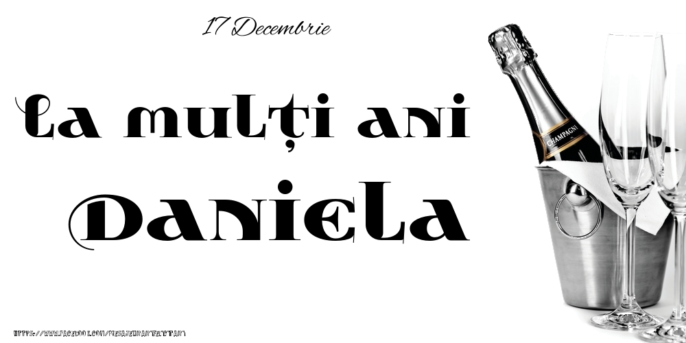 Felicitari de Ziua Numelui - Sampanie | 17 Decembrie -La  mulți ani Daniela!