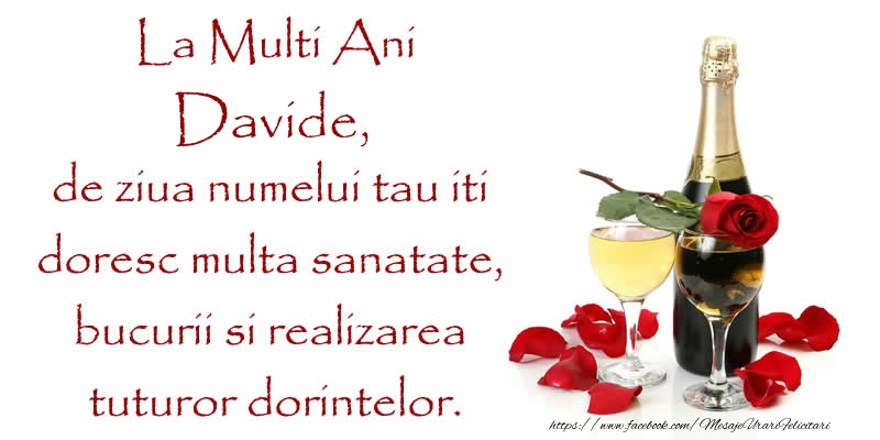 Felicitari de Ziua Numelui - La Multi Ani Davide, de ziua numelui tau iti  doresc multa sanatate, bucurii si realizarea tuturor dorintelor.