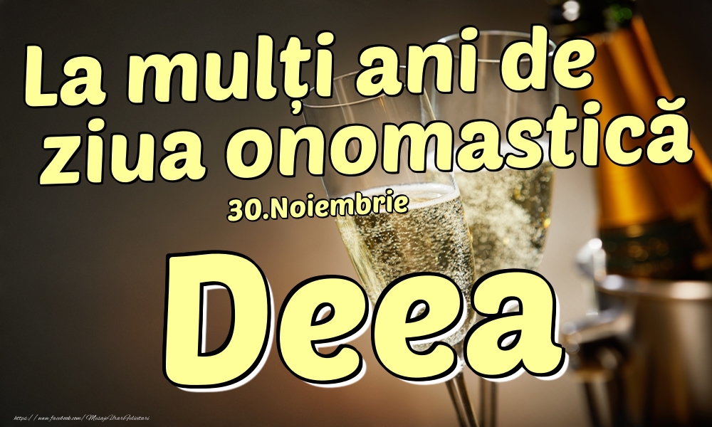 Felicitari de Ziua Numelui - Sampanie | 30.Noiembrie - La mulți ani de ziua onomastică Deea!