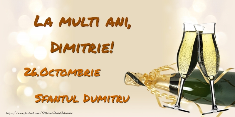 Felicitari de Ziua Numelui - Sampanie | La multi ani, Dimitrie! 26.Octombrie - Sfantul Dumitru