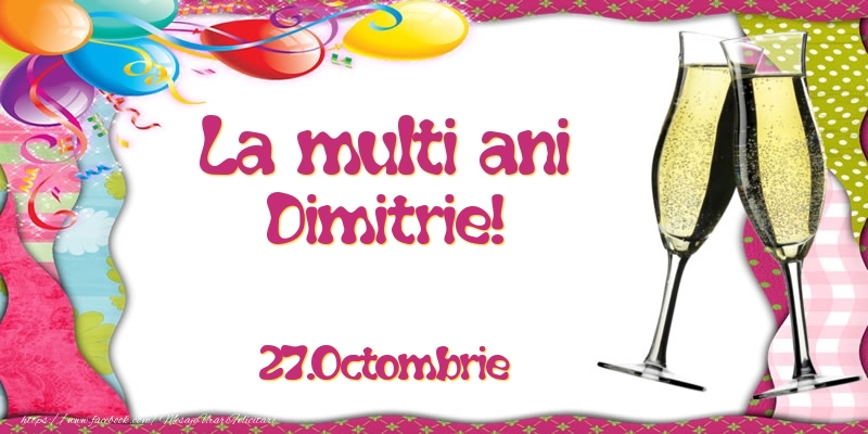 Felicitari de Ziua Numelui - Baloane & Sampanie | La multi ani, Dimitrie!  - 27.Octombrie