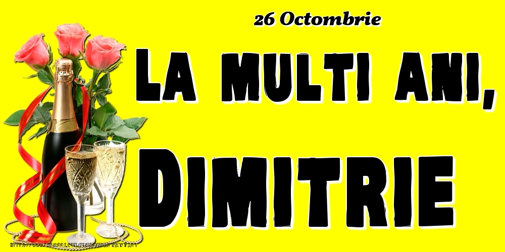Felicitari de Ziua Numelui - 26 Octombrie -La  mulți ani Dimitrie!