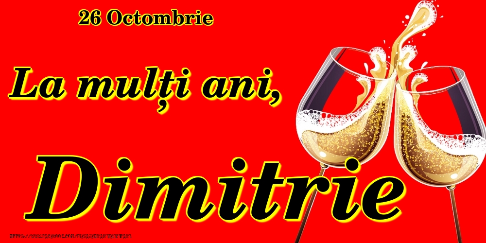 Felicitari de Ziua Numelui - Sampanie | 26 Octombrie -La  mulți ani Dimitrie!