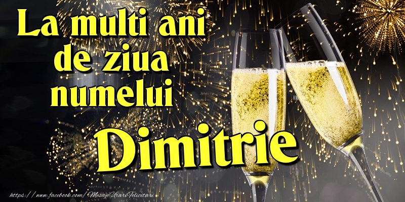Felicitari de Ziua Numelui - Artificii & Sampanie | La multi ani de ziua numelui Dimitrie