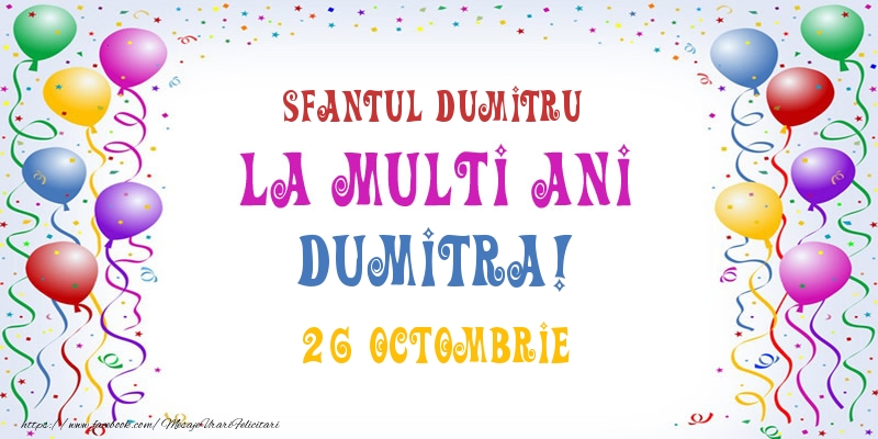 Felicitari de Ziua Numelui - Baloane | La multi ani Dumitra! 26 Octombrie