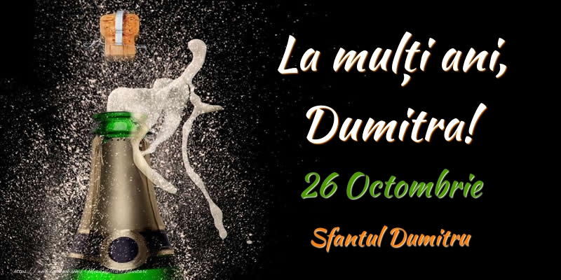 Felicitari de Ziua Numelui - Sampanie | La multi ani, Dumitra! 26 Octombrie Sfantul Dumitru
