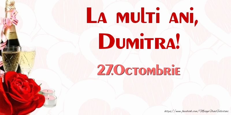 Felicitari de Ziua Numelui - Sampanie & Trandafiri | La multi ani, Dumitra! 27.Octombrie