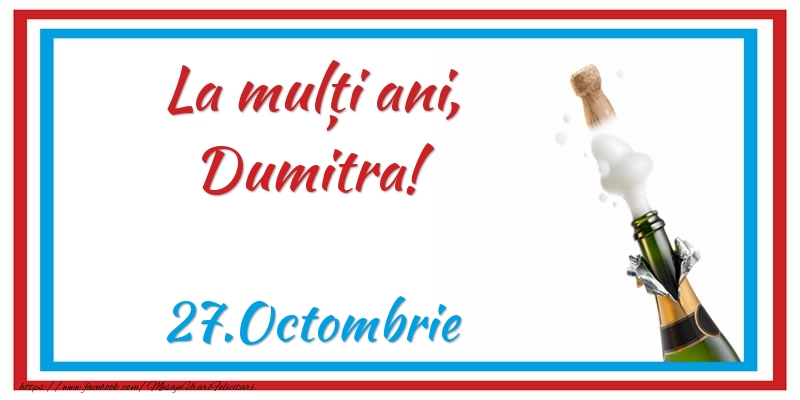 Felicitari de Ziua Numelui - Sampanie | La multi ani, Dumitra! 27.Octombrie