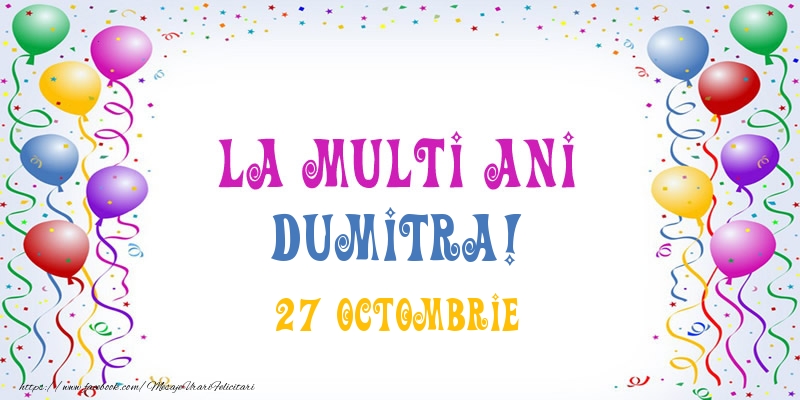 Felicitari de Ziua Numelui - Baloane | La multi ani Dumitra! 27 Octombrie