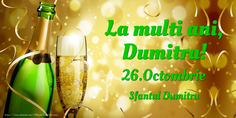 Felicitari de Ziua Numelui - Sampanie | La multi ani, Dumitra! 26.Octombrie - Sfantul Dumitru