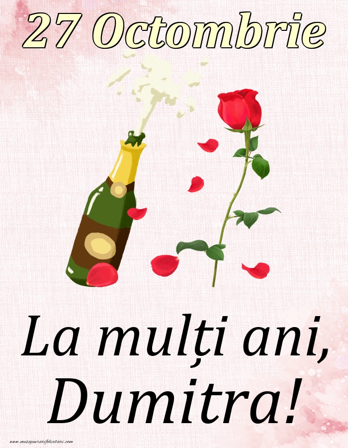 Felicitari de Ziua Numelui - Sampanie & Trandafiri | La mulți ani, Dumitra! - 27 Octombrie