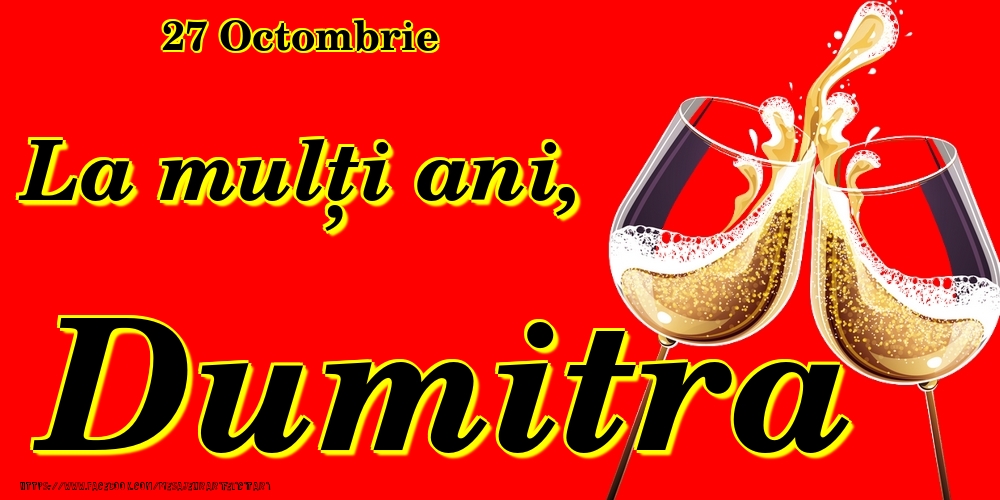 Felicitari de Ziua Numelui - Sampanie | 27 Octombrie -La  mulți ani Dumitra!