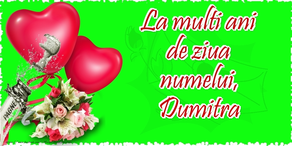 Felicitari de Ziua Numelui - ❤️❤️❤️ Flori & Inimioare & Sampanie | La multi ani de ziua numelui, Dumitra