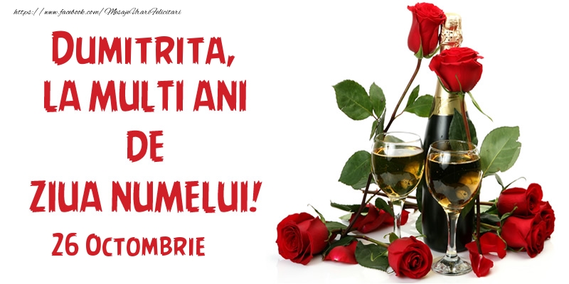 Felicitari de Ziua Numelui - Sampanie & Trandafiri | Dumitrita, la multi ani de ziua numelui! 26 Octombrie