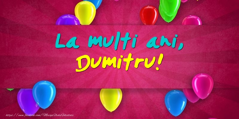 Felicitari de Ziua Numelui - Baloane | La multi ani, Dumitru!