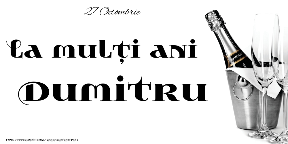 Felicitari de Ziua Numelui - Sampanie | 27 Octombrie -La  mulți ani Dumitru!