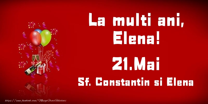 Felicitari de Ziua Numelui - La multi ani, Elena! Sf. Constantin si Elena - 21.Mai