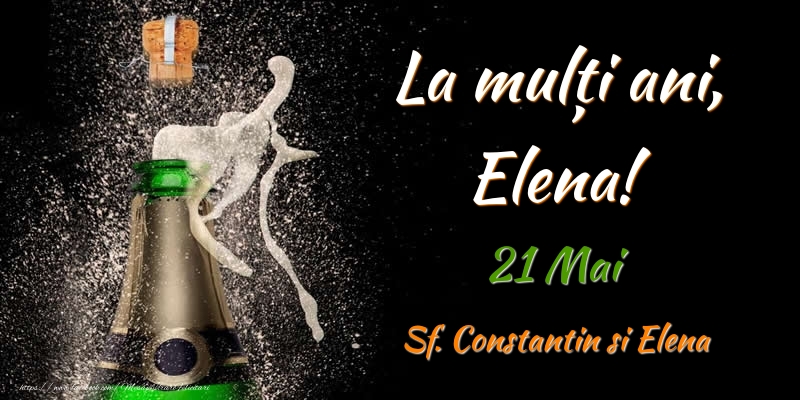Felicitari de Ziua Numelui - La multi ani, Elena! 21 Mai Sf. Constantin si Elena