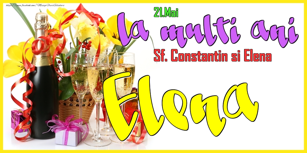 Felicitari de Ziua Numelui - Flori & Sampanie | 21.Mai - La mulți ani Elena! - Sf. Constantin si Elena