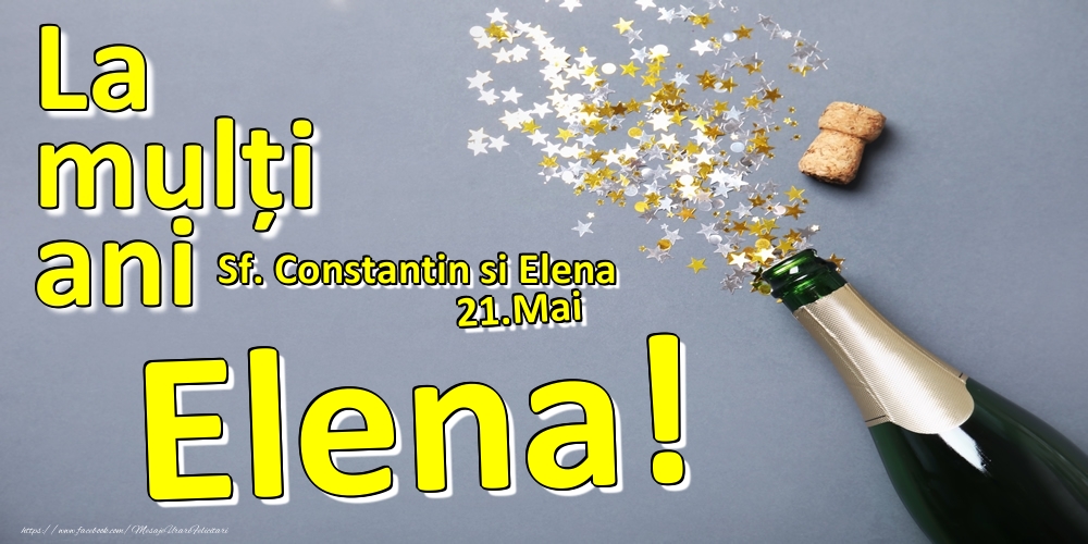 Felicitari de Ziua Numelui - Sampanie | 21.Mai - La mulți ani Elena!  - Sf. Constantin si Elena