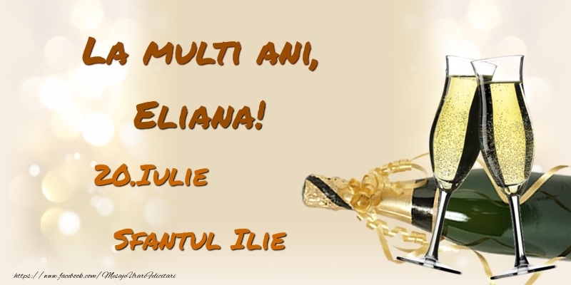 Felicitari de Ziua Numelui - Sampanie | La multi ani, Eliana! 20.Iulie - Sfantul Ilie