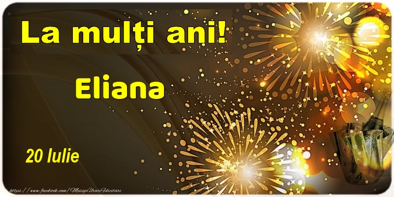 Felicitari de Ziua Numelui - Sampanie | La multi ani! Eliana - 20 Iulie