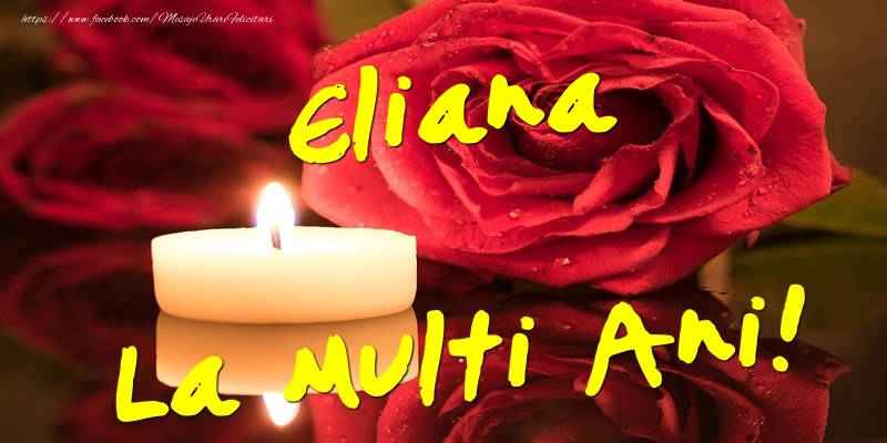 Felicitari de Ziua Numelui - Flori & Trandafiri | Eliana La Multi Ani!