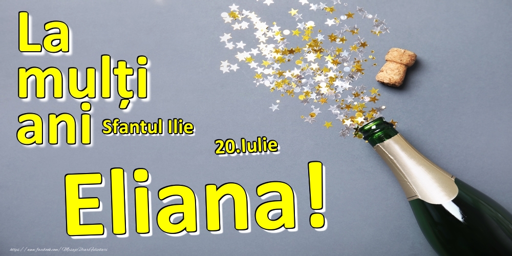 Felicitari de Ziua Numelui - 20.Iulie - La mulți ani Eliana!  - Sfantul Ilie