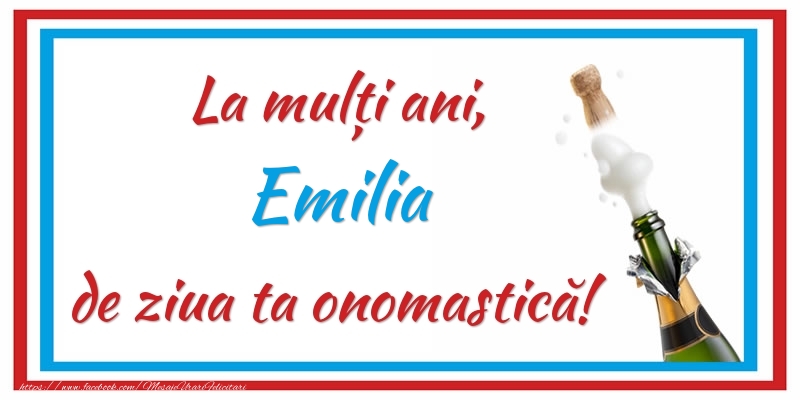 Felicitari de Ziua Numelui - Sampanie | La mulți ani, Emilia de ziua ta onomastică!