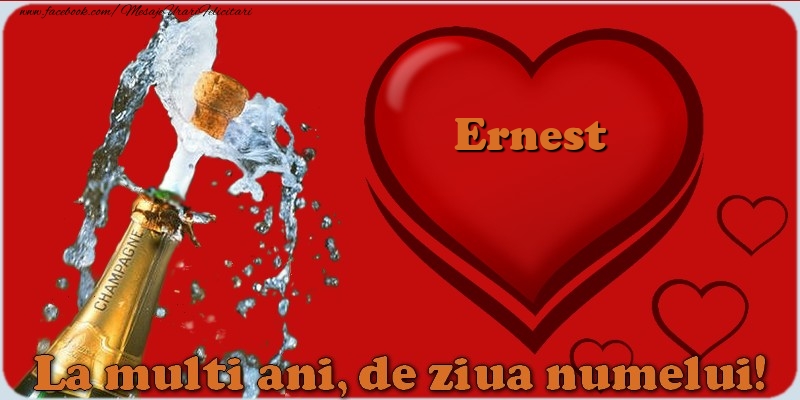 Felicitari de Ziua Numelui - ❤️❤️❤️ Inimioare & Sampanie | La multi ani, de ziua numelui! Ernest