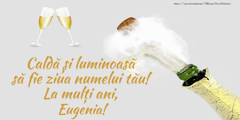 Felicitari de Ziua Numelui - Sampanie | Caldă și luminoasă să fie ziua numelui tău! La mulți ani, Eugenia!