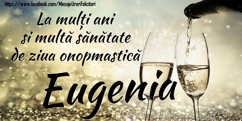 Felicitari de Ziua Numelui - La mulți ani si multă sănătate de ziua onopmastică Eugenia