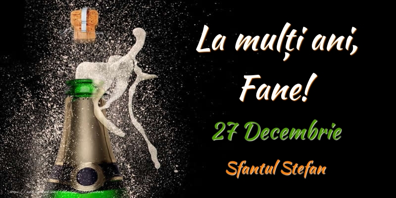 Felicitari de Ziua Numelui - Sampanie | La multi ani, Fane! 27 Decembrie Sfantul Stefan