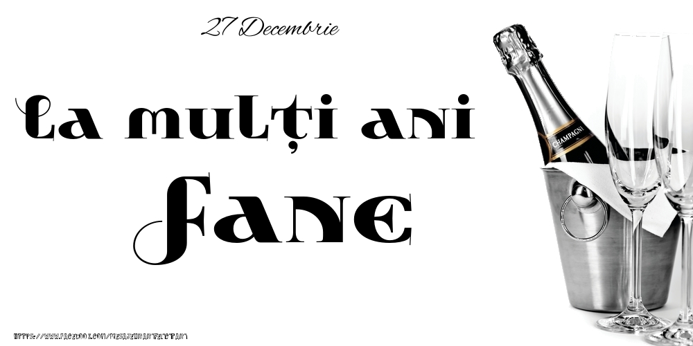 Felicitari de Ziua Numelui - Sampanie | 27 Decembrie -La  mulți ani Fane!