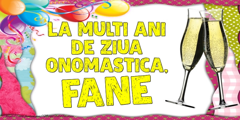 Felicitari de Ziua Numelui - Baloane & Sampanie | La multi ani de ziua onomastica, Fane